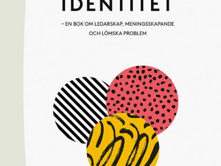 Rektorers identitet : en bok om ledarskap, meningsskapande och lömska problem Sale