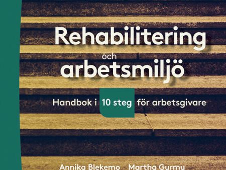 Rehabilitering och arbetsmiljö : handbok i tio steg för arbetsgivare For Sale