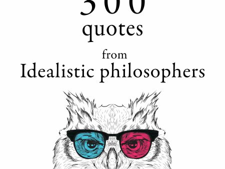 300 Quotes from Idealistic Philosophers Online Sale